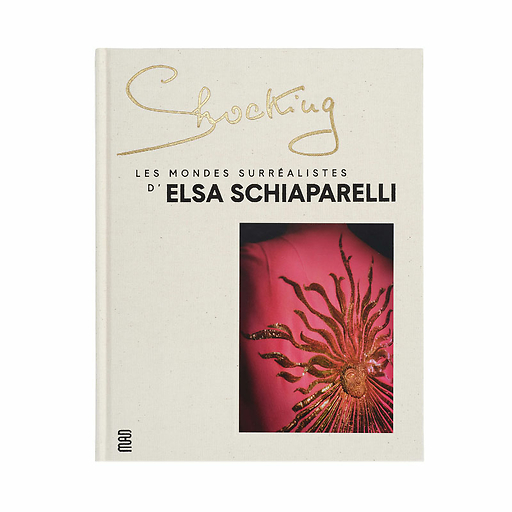 Shocking - Les mondes surréalistes d'Elsa Schiaparelli - Catalogue d'exposition