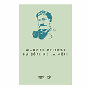 Marcel Proust. Du côté de la mère - Catalogue d'exposition