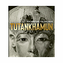 Tutankhamun Excavating the Archive - Édition anglaise