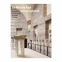 Le Moyen Âge mis en lumière. Parcours et collections du musée de Cluny