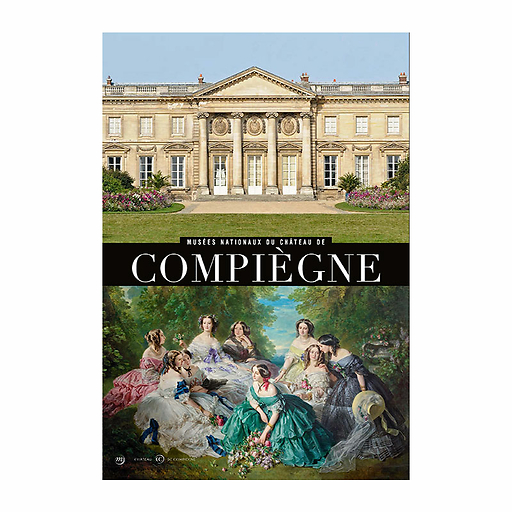 Guide Musées nationaux du château de Compiègne