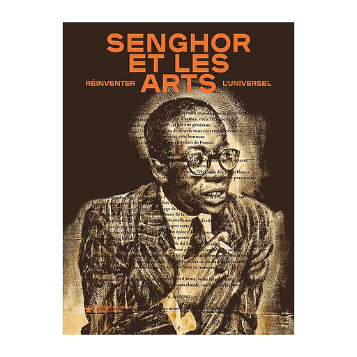 Senghor et les arts - Réinventer l'universel - Catalogue d'exposition