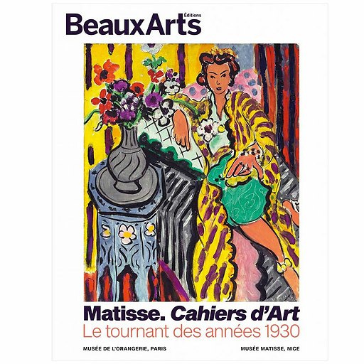 Revue Beaux Arts Hors-Série / Matisse. Cahiers d'art. Le tournant des années 30 - Musée de l'Orangerie / Musée Matisse, Nice