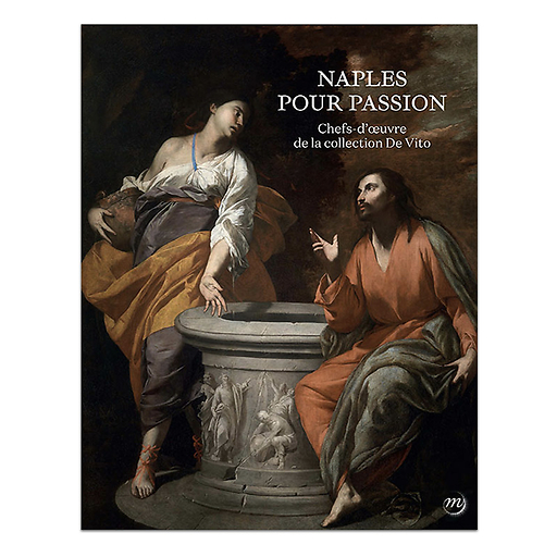 Naples for passion. Masterpieces of the De Vito Foundation - Exhibition catalogue