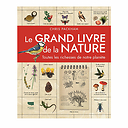 Le Grand livre de la nature. Toutes les richesses de notre planète