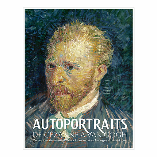 Autoportraits. De Cézanne à Van Gogh - Catalogue d'exposition
