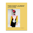 Yves Saint Laurent - L'art de la forme/ Catalogue d'exposition