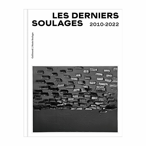 Les derniers Soulages 2010-2022 - Catalogue d'exposition