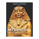 Art Égyptien. Des pharaons et des dieux