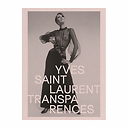 Yves Saint Laurent. Transparences - Catalogue d'exposition