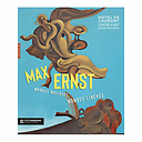 Max Ernst. Mondes magiques, mondes libérés - Catalogue d'exposition