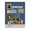 Promenade au musée - 25 tableaux pour apprendre à regarder l'art