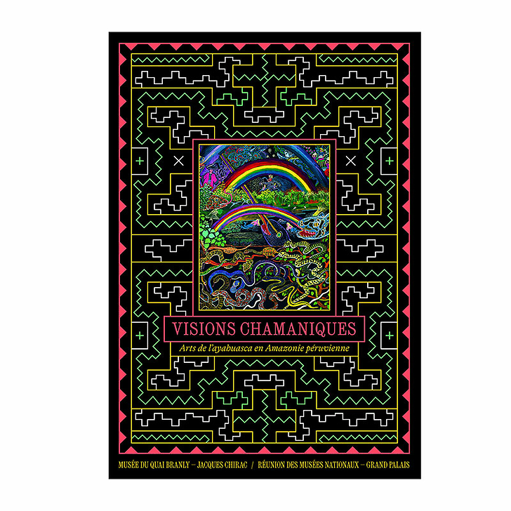 Visions chamaniques. Arts de l'ayahuasca en Amazonie péruvienne - Catalogue d'exposition