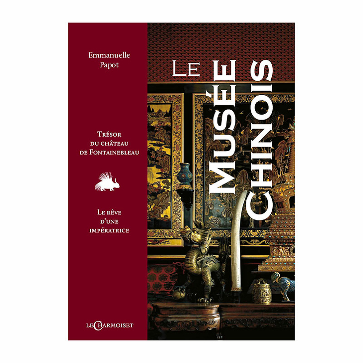 Le Musée chinois - Trésor du château de Fontainebleau, le rêve d'une impératrice