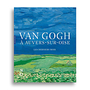 Van Gogh in Auvers-sur-Oise. The Final Months - Exhibition catalogue