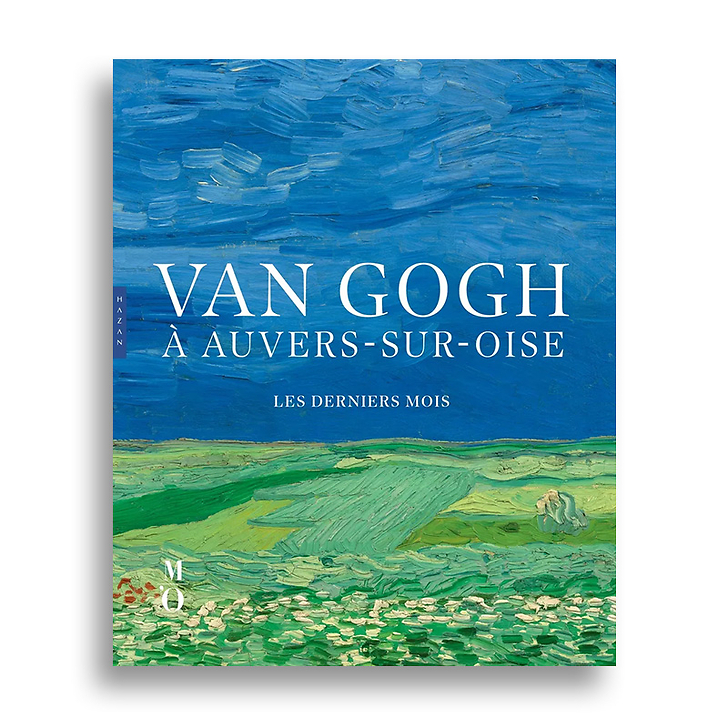 Van Gogh in Auvers-sur-Oise. The Final Months - Exhibition catalogue