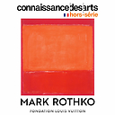 Connaissance des Arts Hors-Série / Mark Rothko - Fondation Louis Vuitton