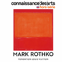 Connaissance des arts Special Edition / Mark Rothko - Fondation Louis Vuitton (English)