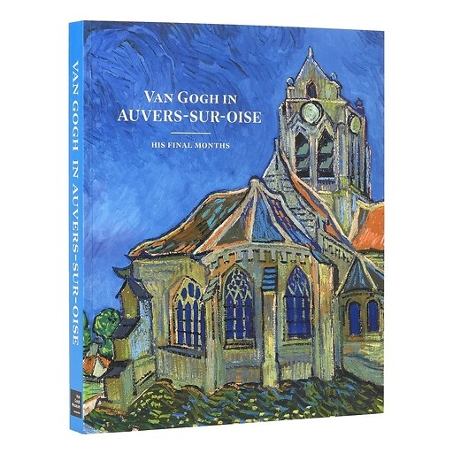 Van Gogh in Auvers-sur-Oise. His final months