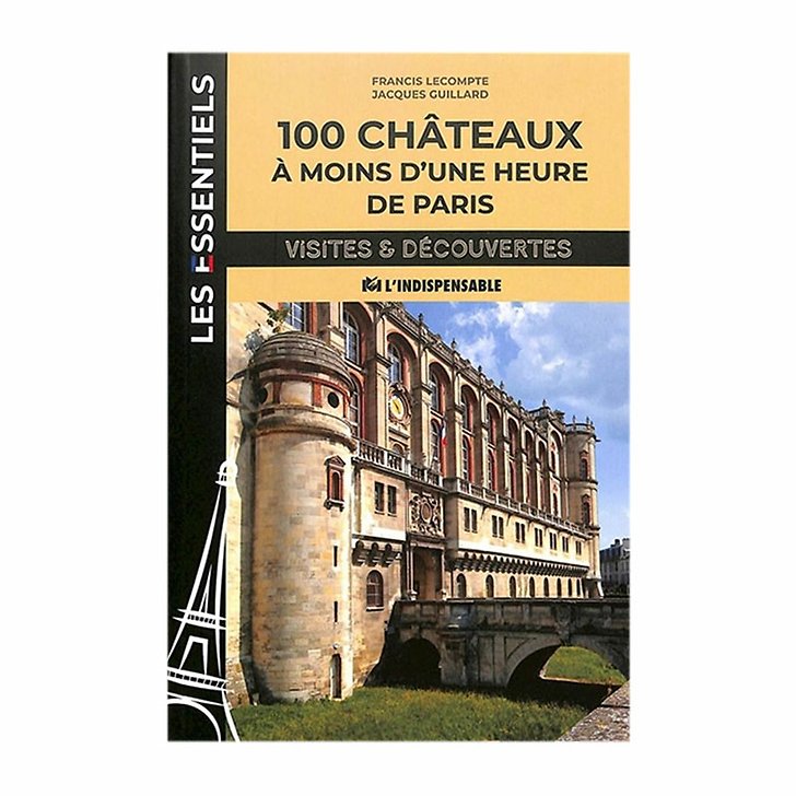 100 châteaux à moins d'une heure de Paris