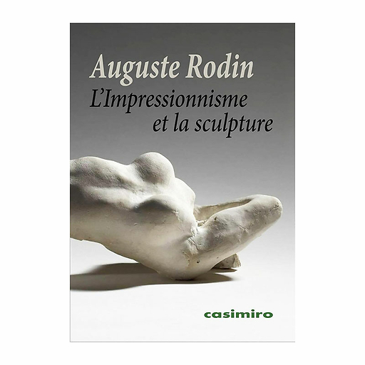 Auguste Rodin - L'Impressionnisme et la sculpture