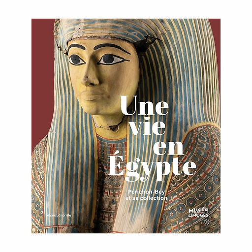 Une vie en Égypte. Périchon-Bey et sa collection - Catalogue d'exposition