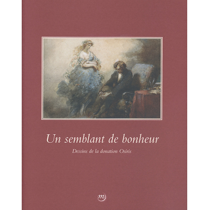 Exhibition catalogue Un semblant de bonheur - Dessins de la donation Osiris