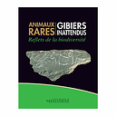 Animaux rares, gibiers inattendus - Reflets de la Biodiversité - Catalogue d'exposition