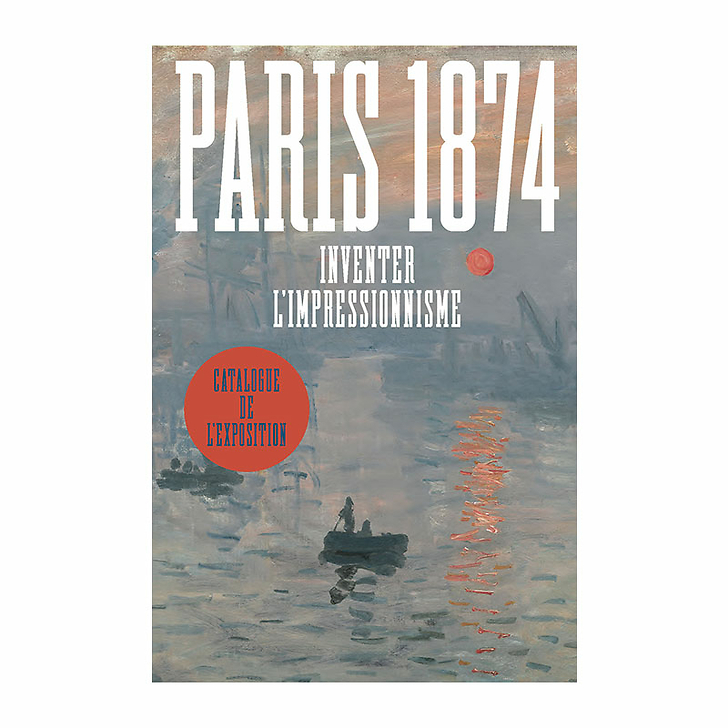 Paris 1874. Inventing impressionism - Exhibition catalog