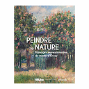 Peindre la nature - Paysages impressionnistes du musée d'Orsay - Catalogue d'exposition