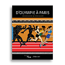 D'Olympie à Paris - Jeux olympiques / Grèce antique