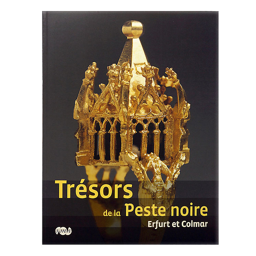 Trésors de la Peste noire -Erfurt et Colmar