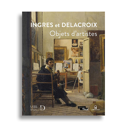Ingres et Delacroix. Objets d'artistes - Catalogue d'exposition