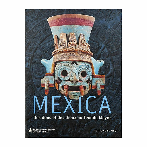Mexica. Des dons et des dieux au Templo Mayor - Catalogue d'exposition