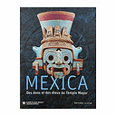 Mexica. Des dons et des dieux au Templo Mayor - Catalogue d'exposition