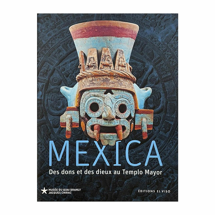 Mexica. Des dons et des dieux au Templo Mayor - Catalogue d'exposition