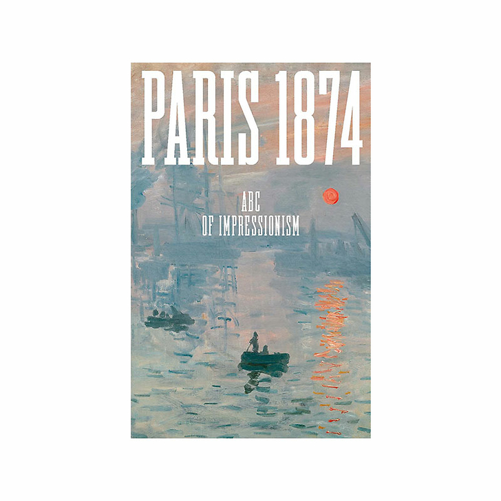 Paris 1874. Abécédaire impressionniste