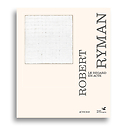 Robert Ryman. Le regard en acte - Catalogue d'exposition