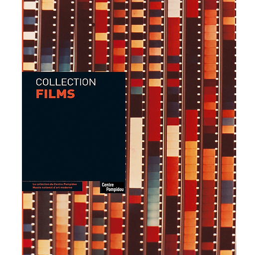 Collection films : la collection du Centre Pompidou, Musée national d'art moderne
