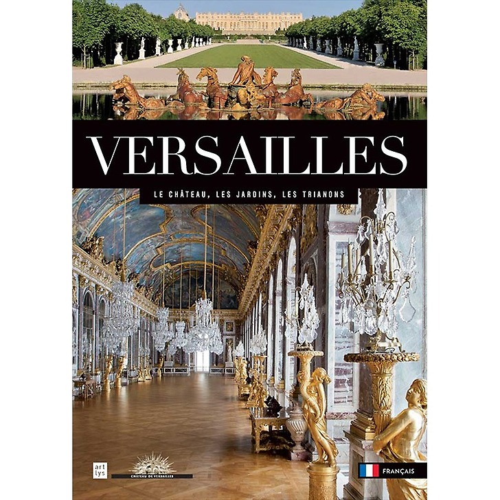 Versailles : le château, le parc, le domaine de Trianon