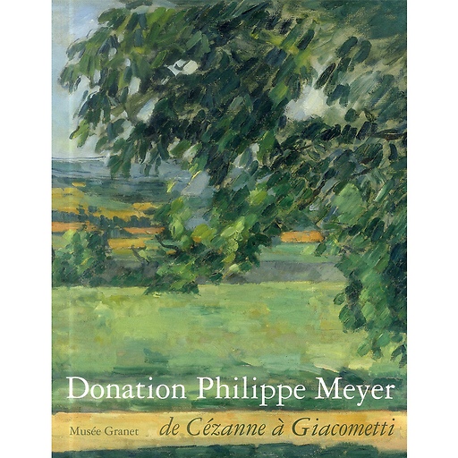 Donation Philippe Meyer : de Cézanne à Giacometti