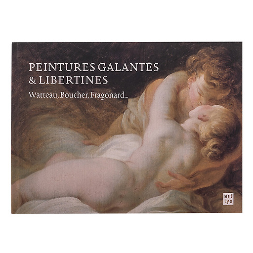 Peintures galantes et libertines - Watteau, Boucher, Fragonard...