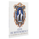 Anne de Montmorency - Un homme de la Renaissance