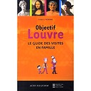 Objectif Louvre : le guide des visites en famille