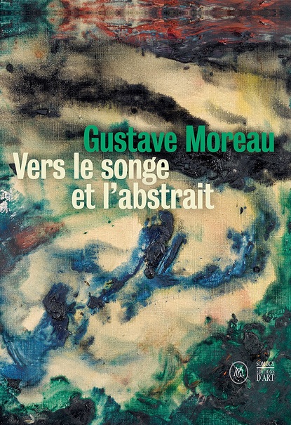 Gustave Moreau, vers le songe et l'abstrait