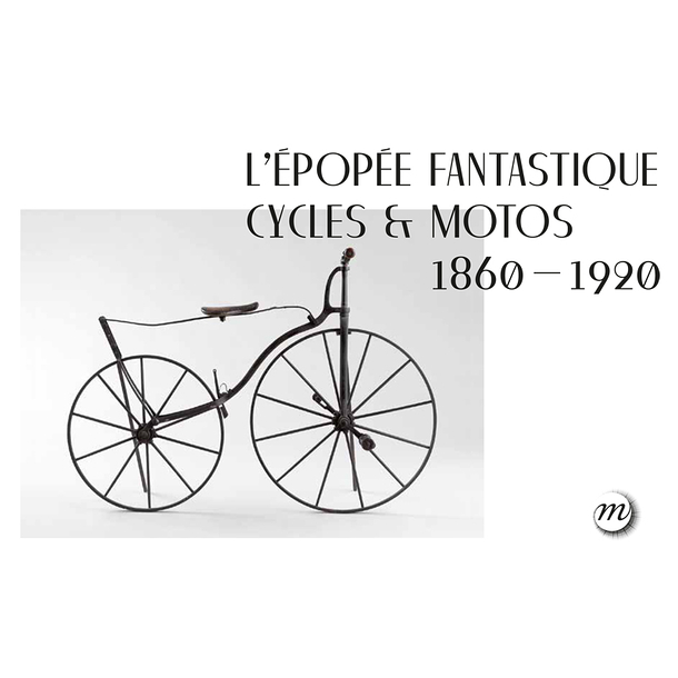 L'Épopée fantastique, cycles et motos, 1820-1920