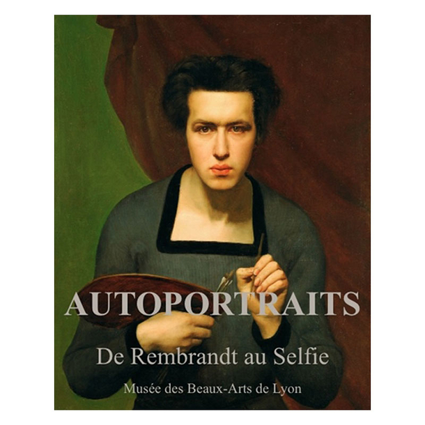 Autoportraits - De Rembrandt au selfie