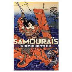 Samouraïs - 10 destins incroyables