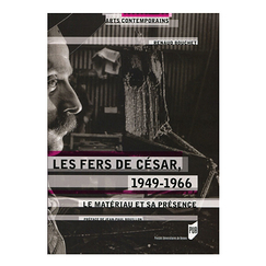 Les fers de César, 1949-1966 - Le matériau et sa présence