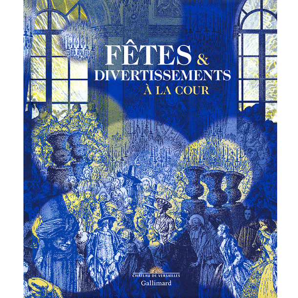 Fêtes et divertissements à la cour